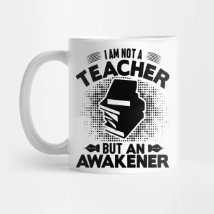 I am not a teacher but an awakener Mug